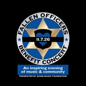 Shine Music Foundation Presents Fallen Officers Benefit Concert